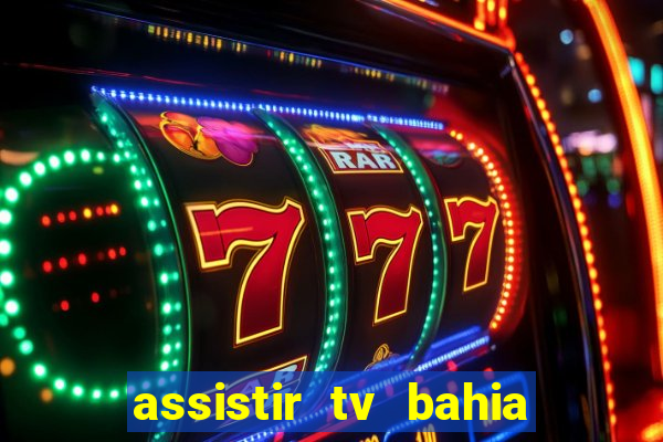 assistir tv bahia ao vivo