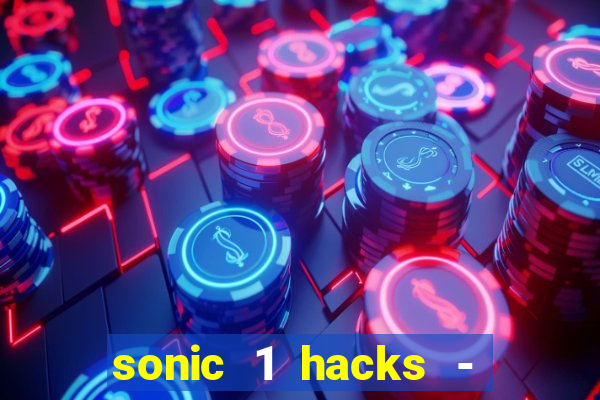 sonic 1 hacks - sonic retro