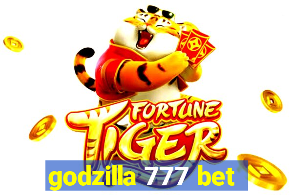 godzilla 777 bet