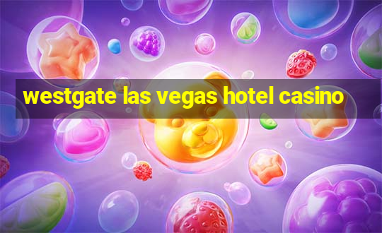 westgate las vegas hotel casino