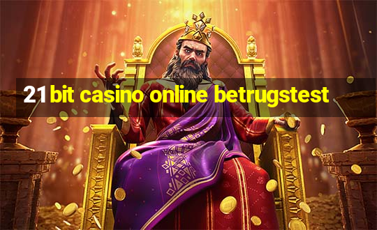 21 bit casino online betrugstest