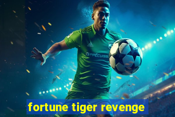 fortune tiger revenge