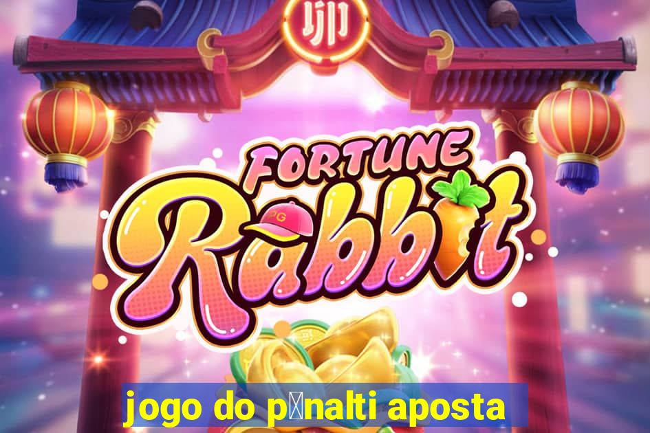 jogo do p锚nalti aposta