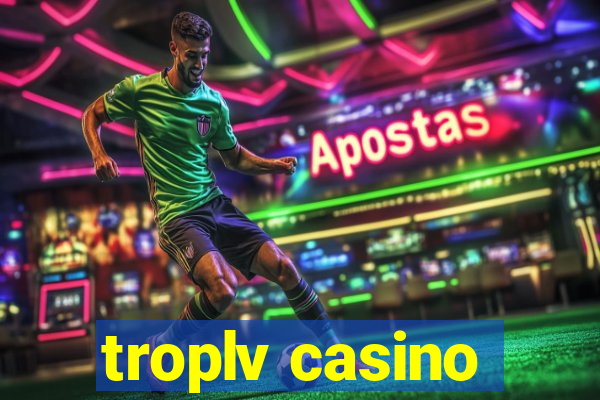 troplv casino