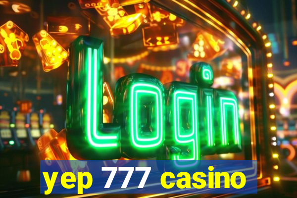 yep 777 casino