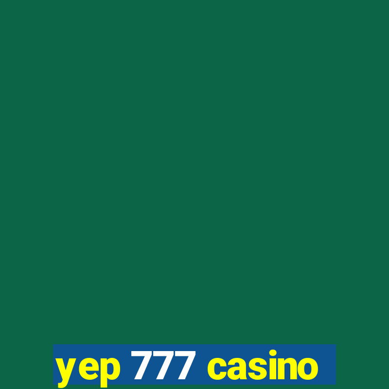 yep 777 casino