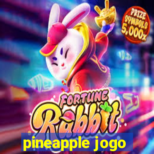 pineapple jogo