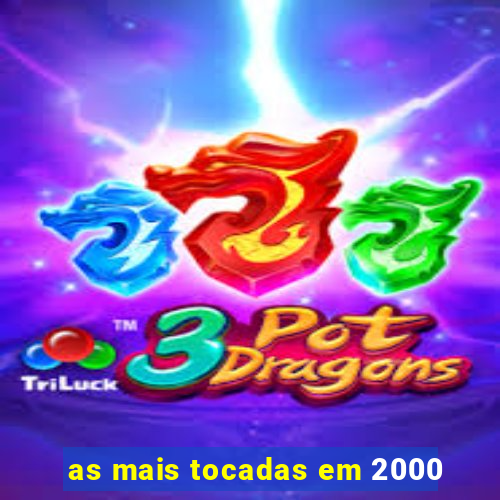 as mais tocadas em 2000