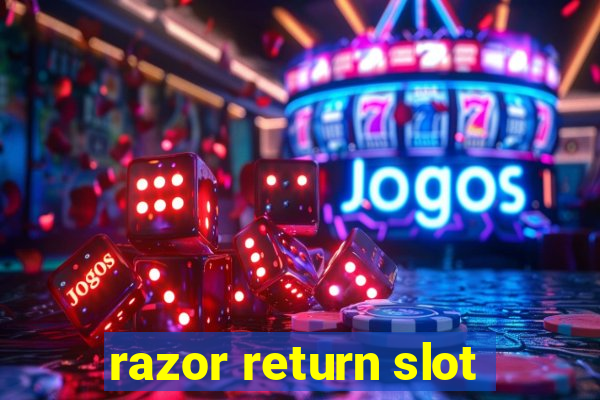 razor return slot