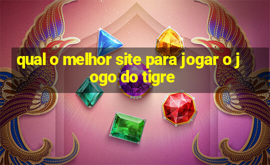 qual o melhor site para jogar o jogo do tigre