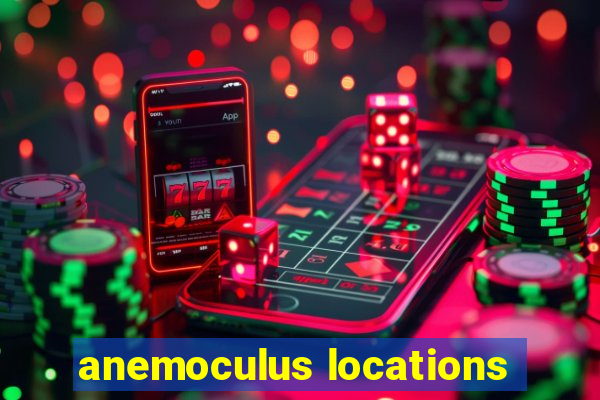 anemoculus locations