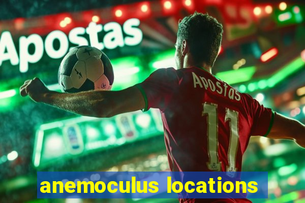 anemoculus locations