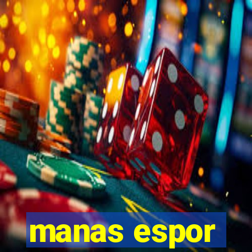 manas espor