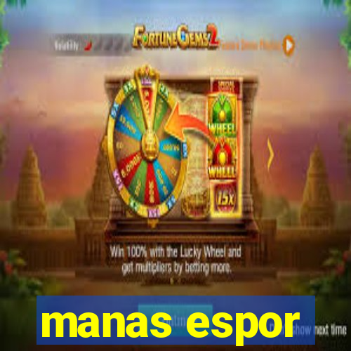 manas espor