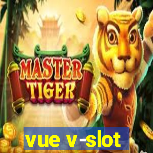 vue v-slot