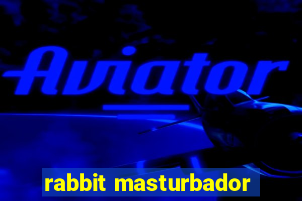 rabbit masturbador