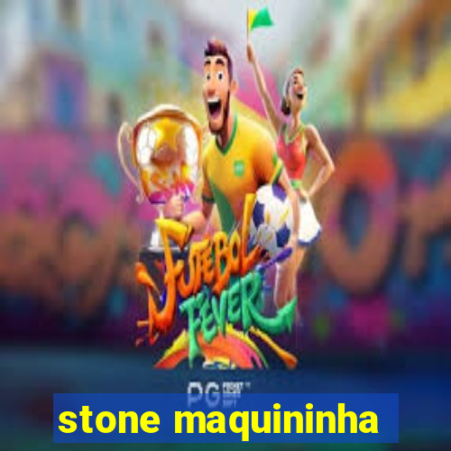 stone maquininha