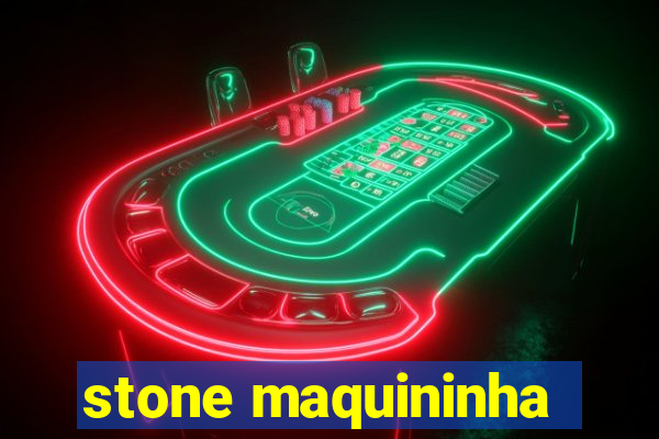 stone maquininha