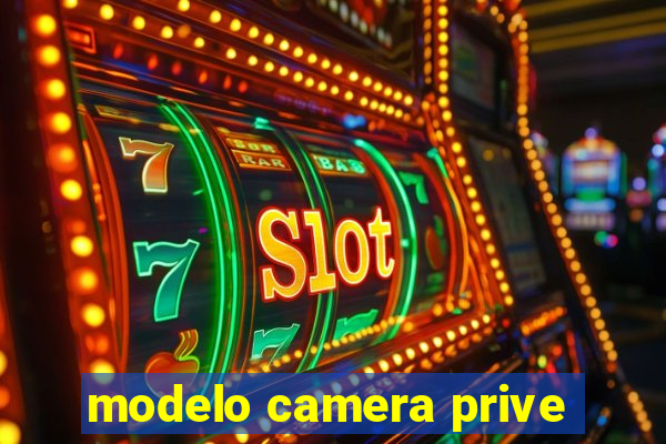 modelo camera prive