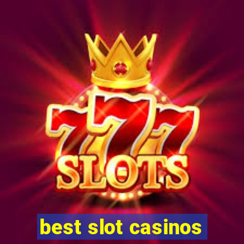 best slot casinos