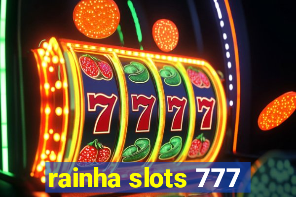 rainha slots 777