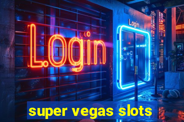 super vegas slots