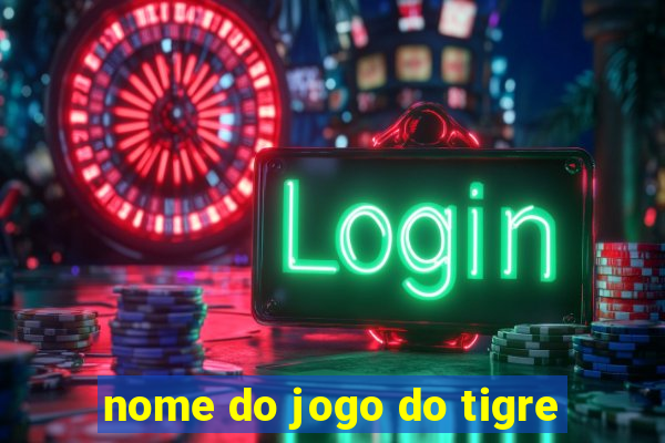 nome do jogo do tigre