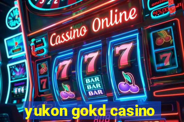 yukon gokd casino