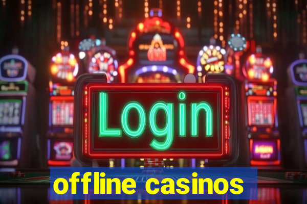 offline casinos