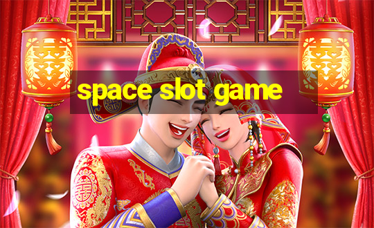 space slot game