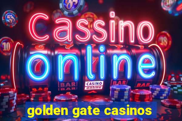 golden gate casinos