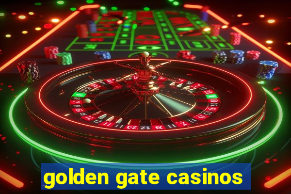 golden gate casinos