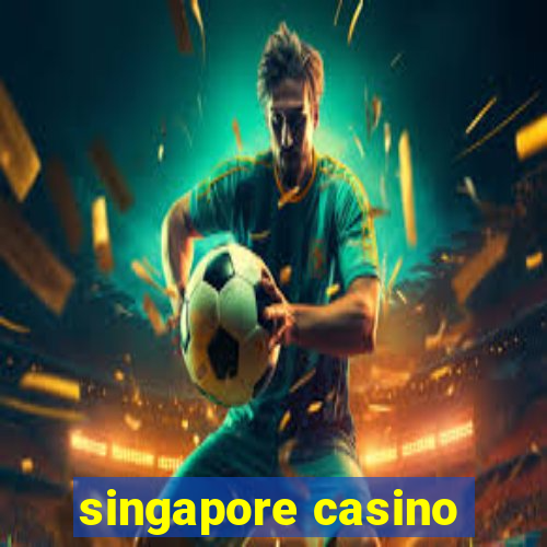 singapore casino