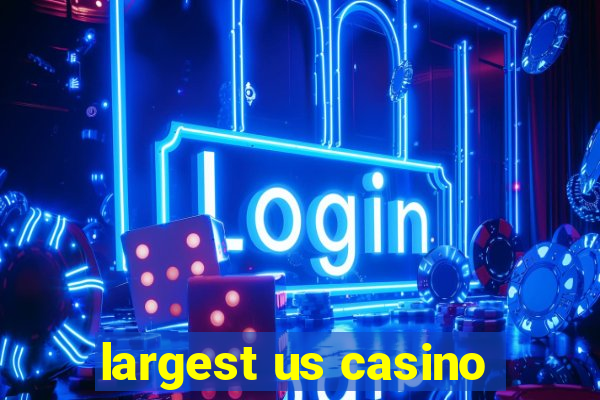 largest us casino