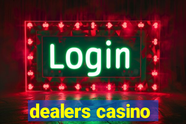 dealers casino