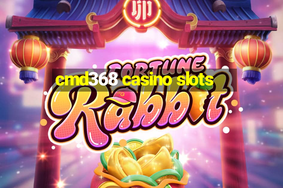 cmd368 casino slots