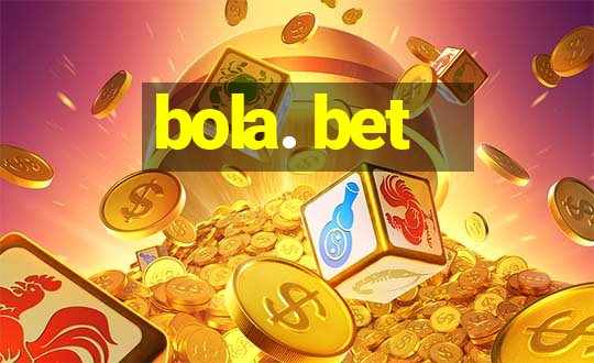 bola. bet