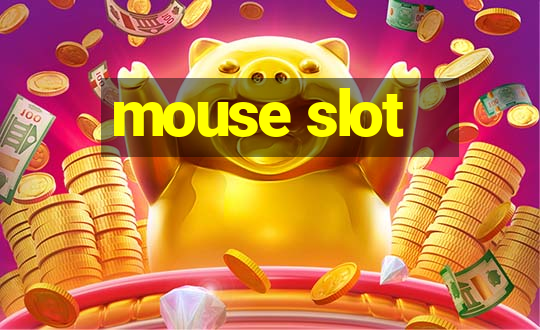 mouse slot