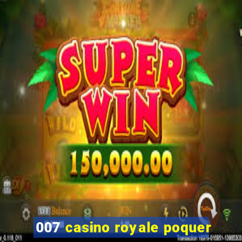 007 casino royale poquer