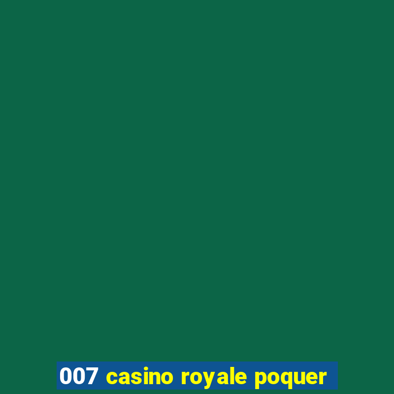 007 casino royale poquer