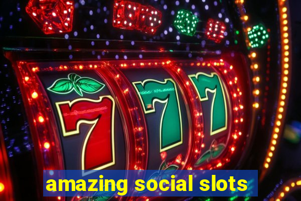 amazing social slots