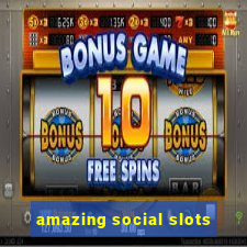 amazing social slots