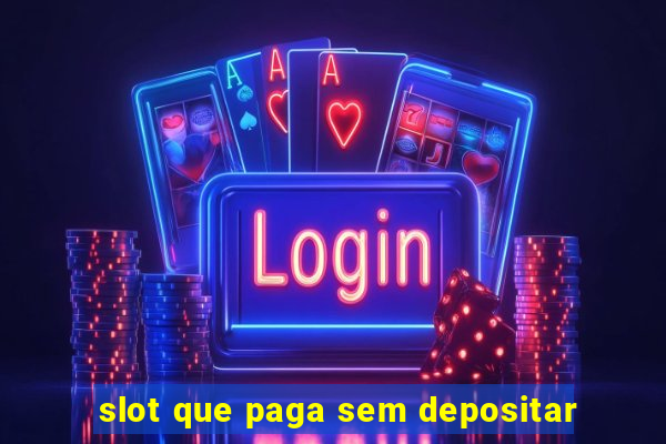 slot que paga sem depositar