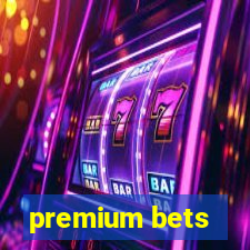 premium bets