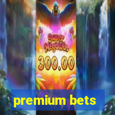 premium bets