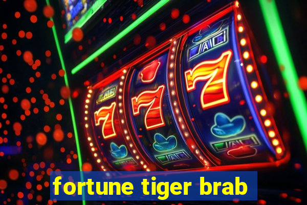 fortune tiger brab