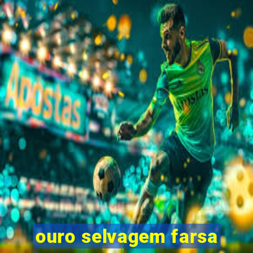 ouro selvagem farsa