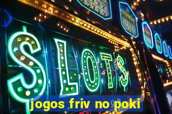 jogos friv no poki