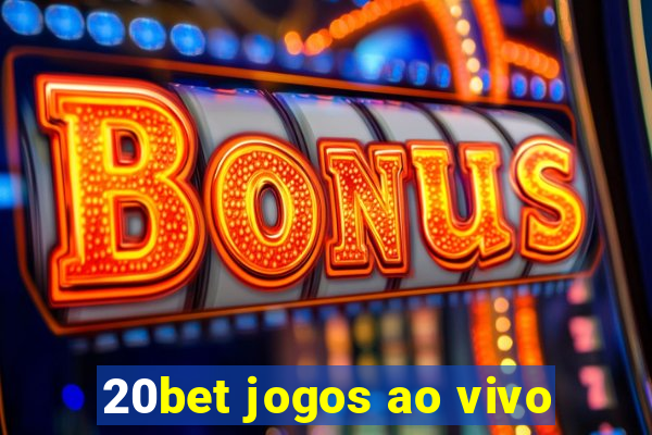 20bet jogos ao vivo