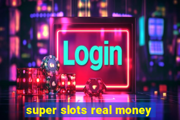 super slots real money